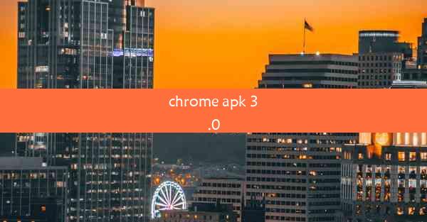 chrome apk 3.0