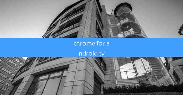 chrome for android tv