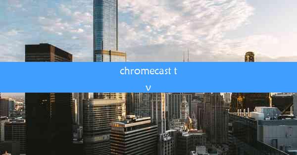 chromecast tv