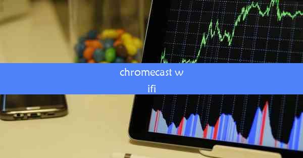 chromecast wifi